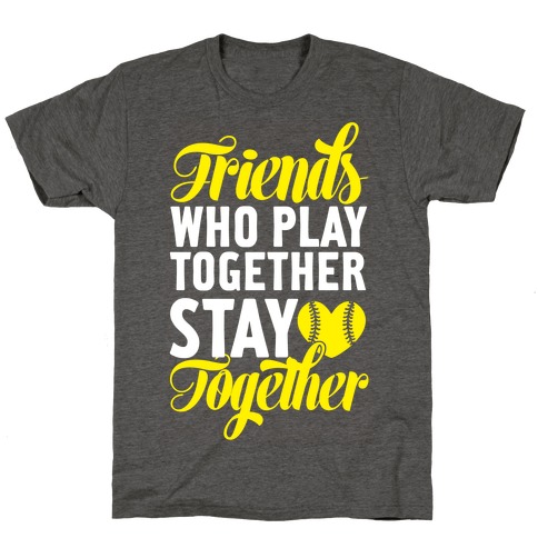 Friends Who Play Together T-Shirt