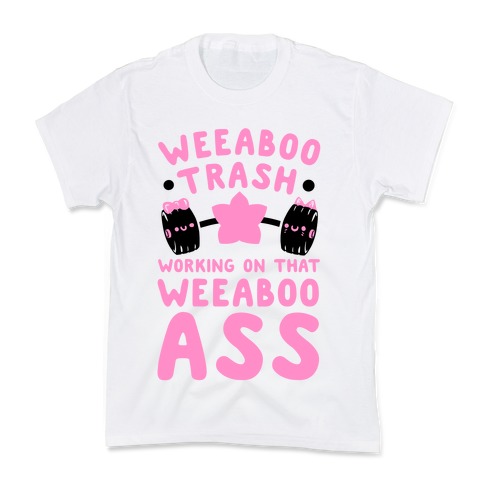Weeaboo Trash Working on That Weeaboo Ass Kids T-Shirt