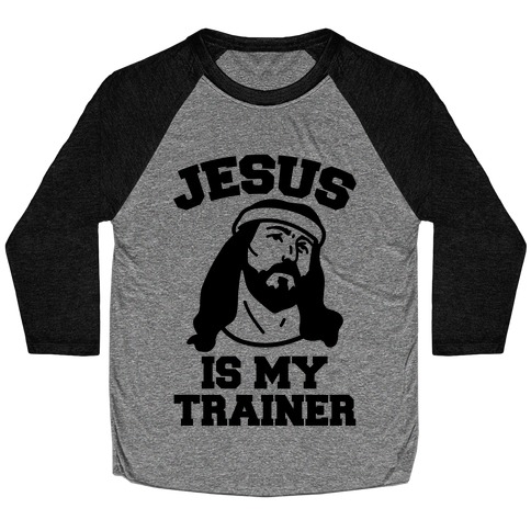 Jesus Is My Trainer Baseball Tee