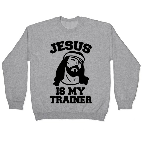 Jesus Is My Trainer Pullover