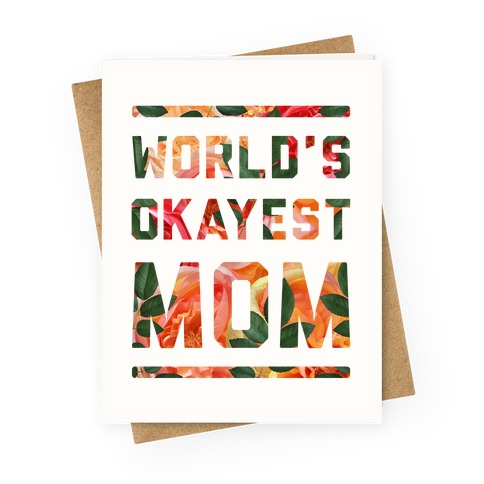 World's Okayest Mom Floral Greeting Card