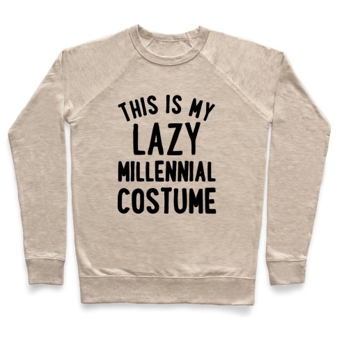 This is My Lazy Millennial Costume Pullover