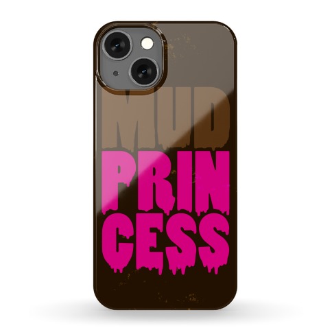 Mud Princess Phone Case