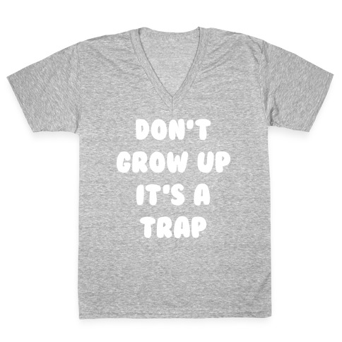 Don't Grow Up V-Neck Tee Shirt