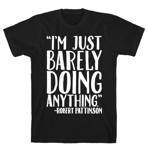 I'm Just Barely Doing Anything Quote White Print T-Shirt