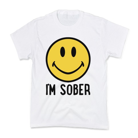 I'm Sober Smiley Kids T-Shirt