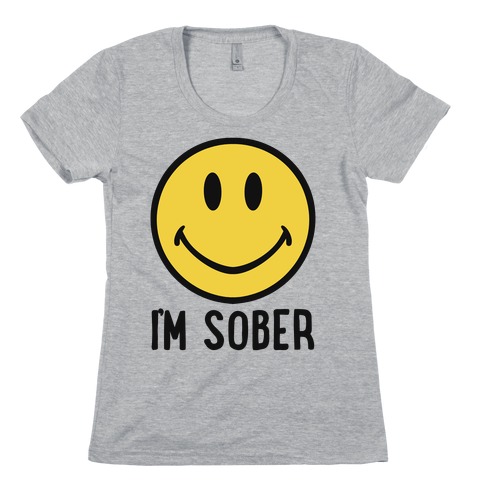 I'm Sober Smiley Womens T-Shirt