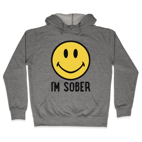 I'm Sober Smiley Hooded Sweatshirt