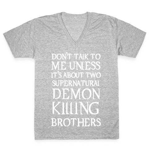 Don't Talk To Me Unless It's About Two Supernatural Demon Killing Brothers V-Neck Tee Shirt