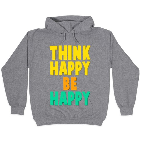 be happy hoodie