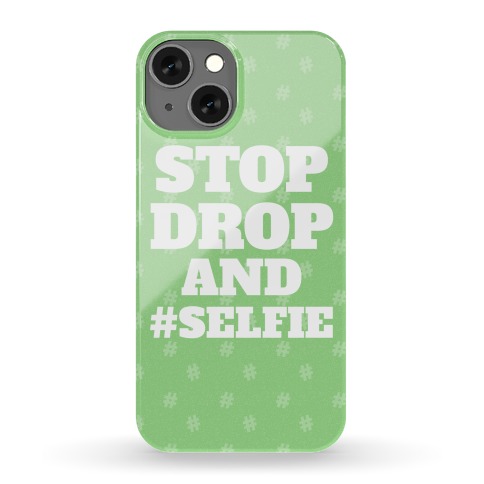 Stop Drop And #Selfie Phone Case