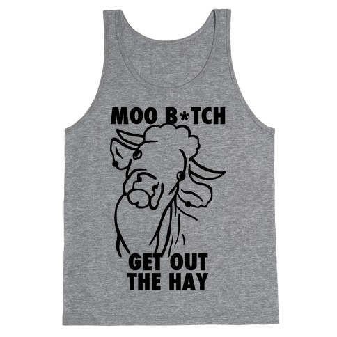 Moo Bitch, Get Out The Hay (Tank) Tank Top