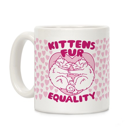 Kittens Fur Equality Coffee Mug
