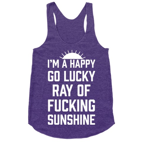 I'M A HAPPY GO LUCKY RAY OF SUNSHINE FUNNY T Shirt S-5XL JOKE NOVELTY WOMENS 