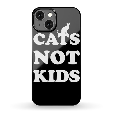 Cats Not Kids Phone Case