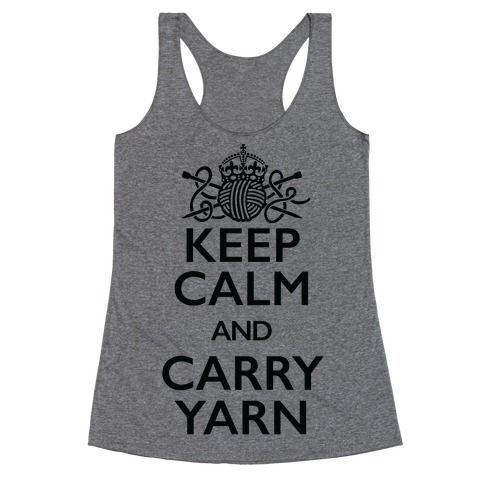 Keep Calm And Carry Yarn (Knitting) Racerback Tank Top