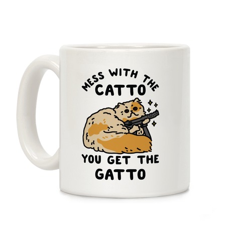 Mess with the Catto You Get the Gatto Coffee Mug