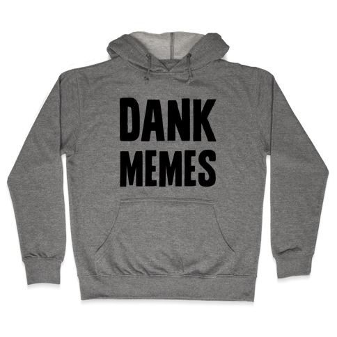 Dank Memes Hooded Sweatshirt