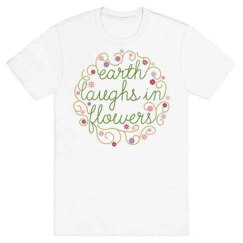 Earth Laughs In Flowers (Emerson Quote) T-Shirt