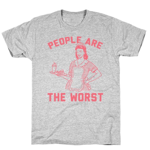 People Are The Worst T-Shirt