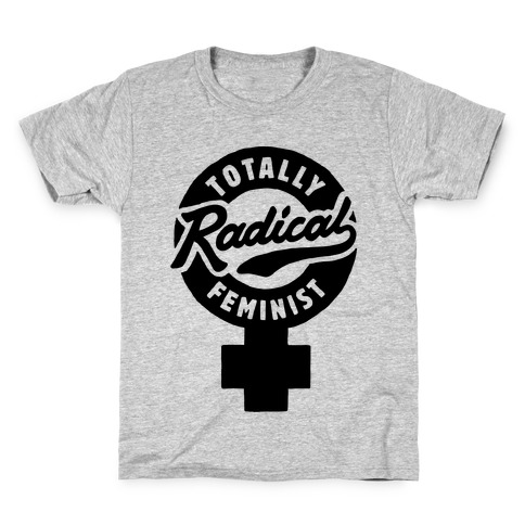 Totally Radical Feminist Kids T-Shirt