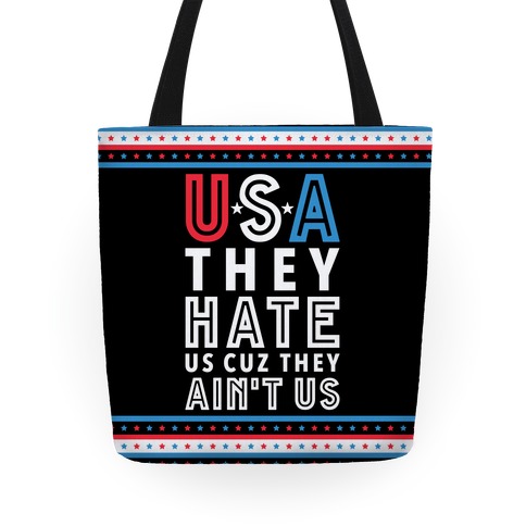 USA They Hate Us Cuz They Ain't Us Tote