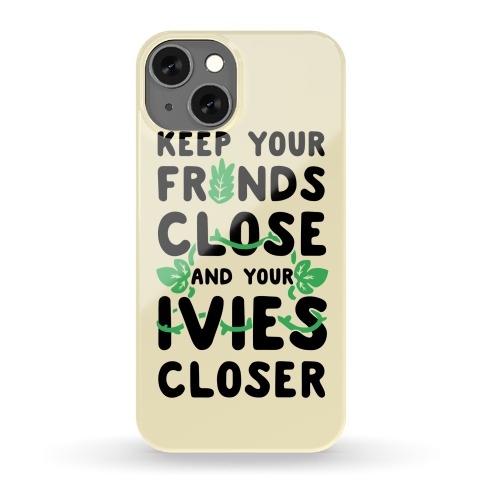 Keep Your Fronds Close and Your Ivies Closer Phone Case