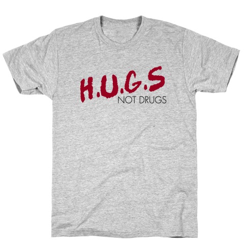 Hugs not Drugs T-Shirt
