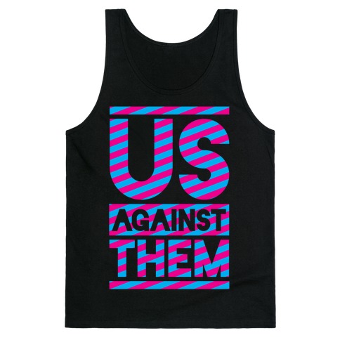 Us Against Them Tank Tops | LookHUMAN