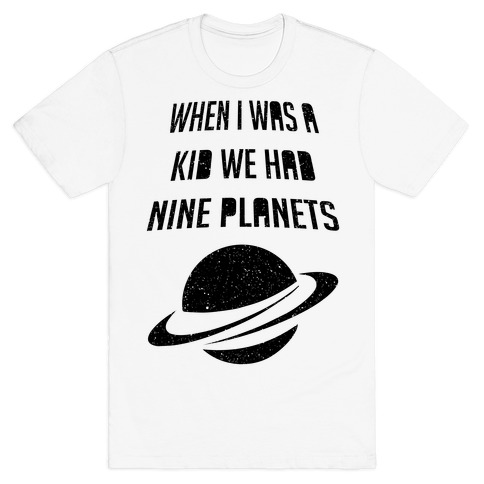 When I Was A Kid We Had 9 Planets T-Shirt