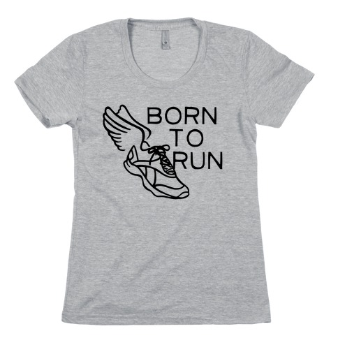 Born To Run Womens T-Shirt