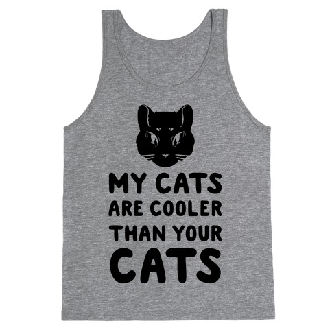 My Cats Are Cooler Than Your Cats Tank Top