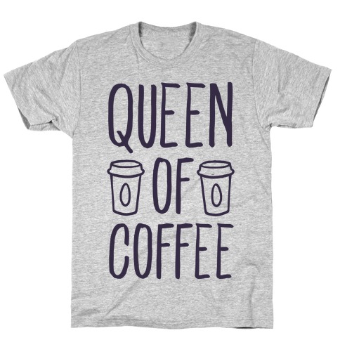 Queen of Coffee T-Shirt