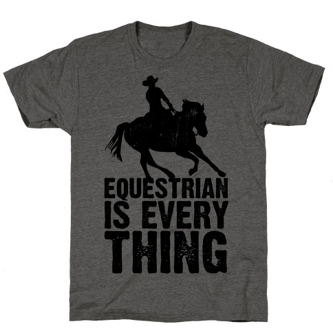 Equestrian is Everything T-Shirt