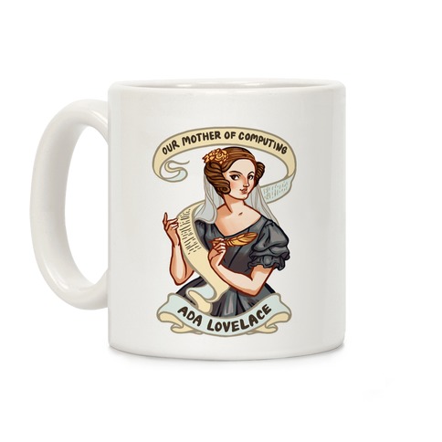 Ada Lovelace: Our Mother of Computing Coffee Mug