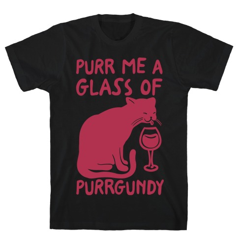 Purr Me A Glass Of Purrgundy T-Shirt