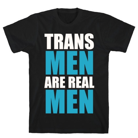 Trans Men are Real Men T-Shirt