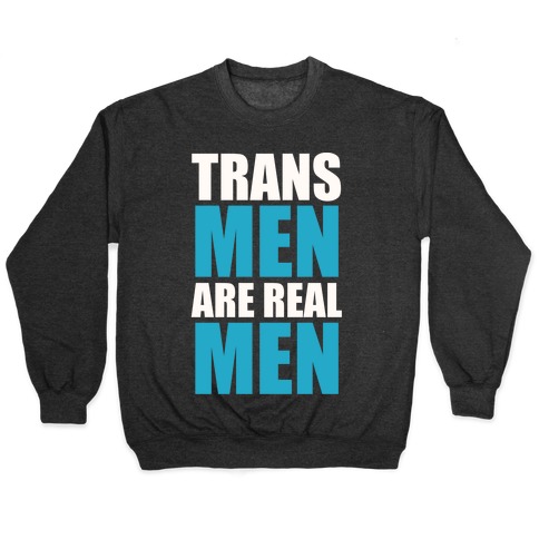 Trans Men are Real Men Pullover
