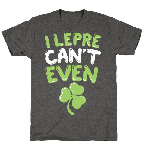 I Lepre-Can't Even T-Shirt