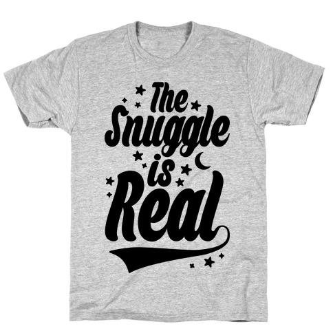 The Snuggle Is Real T-Shirt