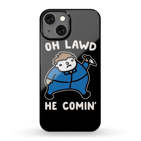 Oh Lawd He Comin' Masked Killer Parody Phone Case
