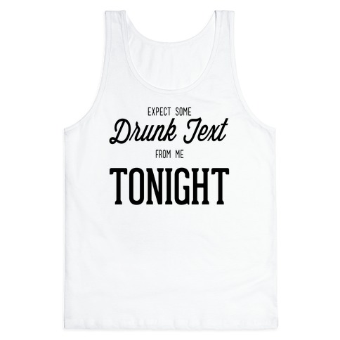 Expect some drunk text Tank Top