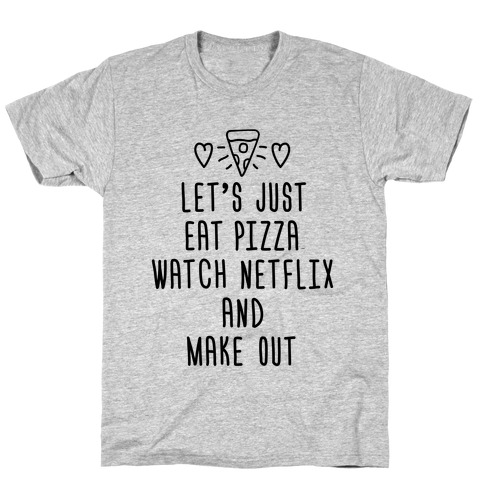 watch netflix and eat pizza