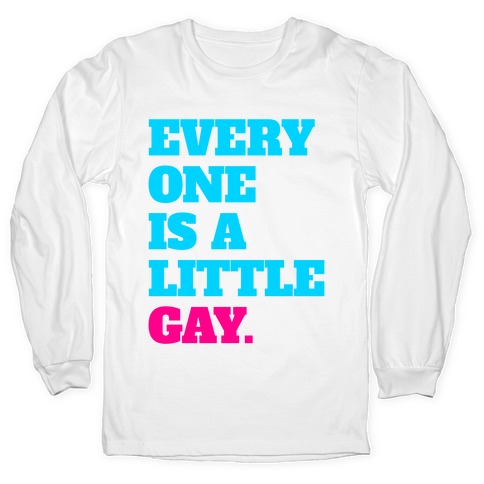 Everyone Is A Little Gay Long Sleeve T-Shirts | LookHUMAN