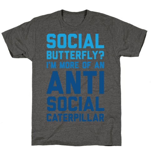 Social Butterfly I'm More Of An Antisocial Caterpillar T-Shirt