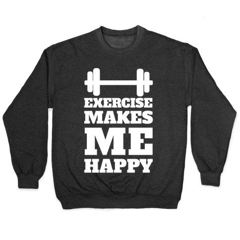 Exercise Makes Me Happy Pullover