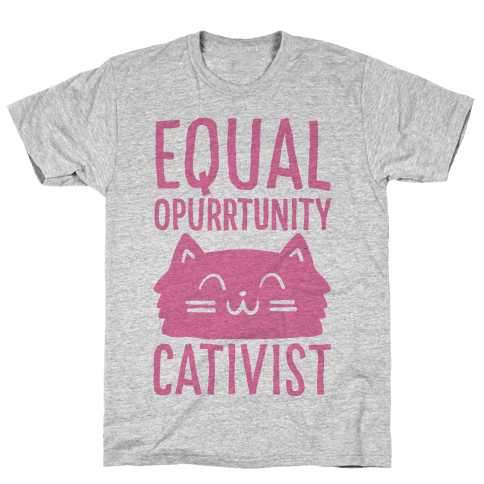 Equal Opurrtunity Cativist - TShirt - HUMAN