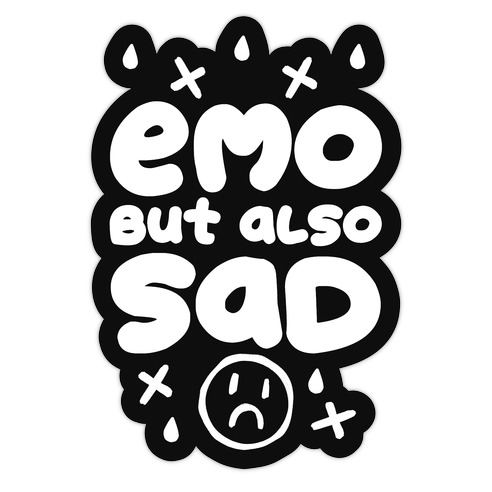 Emo, But Also SAD Die Cut Sticker