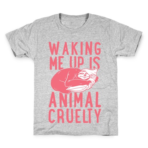 Waking Me Up Is Animal Cruelty Kids T-Shirt