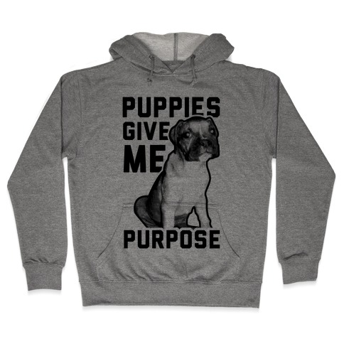 Puppies Give Me Purpose Hooded Sweatshirt